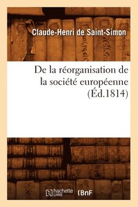 bokomslag de la Rorganisation de la Socit Europenne, (d.1814)