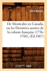 bokomslag de Montcalm En Canada, Ou Les Dernires Annes de la Colonie Franaise (1756-1760), (d.1867)