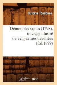 bokomslag Dmon Des Sables (1798), Ouvrage Illustr de 52 Gravures Dessines (d.1899)