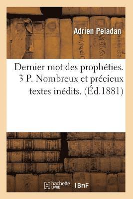 Dernier Mot Des Propheties. 3 P. Nombreux Et Precieux Textes Inedits. (Ed.1881) 1