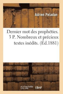 Dernier Mot Des Prophties. 3 P. Nombreux Et Prcieux Textes Indits. (d.1881) 1