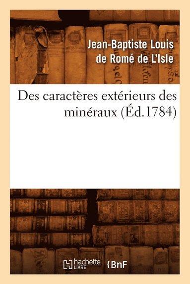 bokomslag Des Caractères Extérieurs Des Minéraux, (Éd.1784)