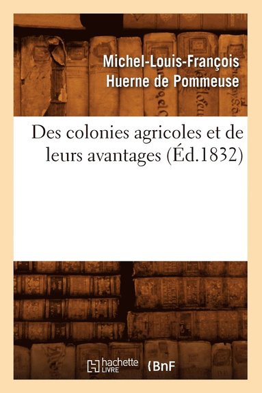 bokomslag Des Colonies Agricoles Et de Leurs Avantages (Éd.1832)