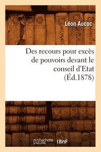 bokomslag Des Recours Pour Excs de Pouvoirs Devant Le Conseil d'Etat (d.1878)