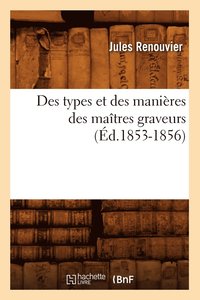 bokomslag Des Types Et Des Manires Des Matres Graveurs (d.1853-1856)