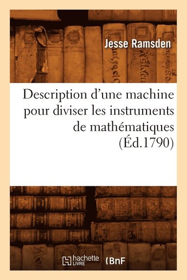 bokomslag Description d'une machine pour diviser les instruments de mathmatiques, (d.1790)