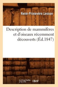 bokomslag Description de Mammifres Et d'Oiseaux Rcemment Dcouverts (d.1847)