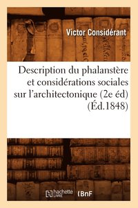 bokomslag Description Du Phalanstre Et Considrations Sociales Sur l'Architectonique (2e d) (d.1848)