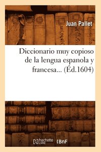 bokomslag Diccionario Muy Copioso de la Lengua Espanola Y Francesa (d.1604)
