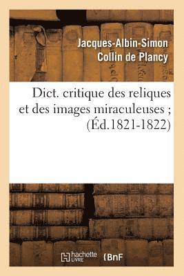 bokomslag Dict. Critique Des Reliques Et Des Images Miraculeuses (d.1821-1822)