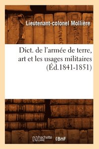 bokomslag Dict. de l'Arme de Terre, Art Et Les Usages Militaires (d.1841-1851)