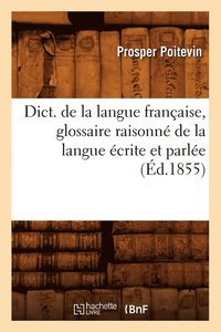 bokomslag Dict. de la Langue Franaise, Glossaire Raisonn de la Langue crite Et Parle (d.1855)