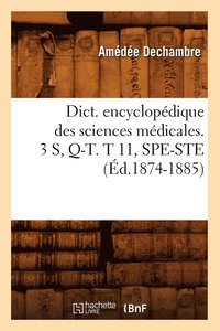 bokomslag Dict. Encyclopedique Des Sciences Medicales. 3 S, Q-T. T 11, Spe-Ste (Ed.1874-1885)
