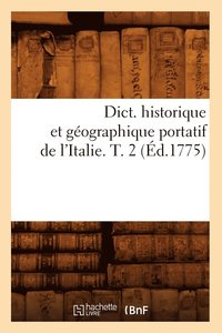 bokomslag Dict. Historique Et Gographique Portatif de l'Italie. T. 2 (d.1775)