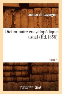 bokomslag Dictionnaire Encyclopdique Usuel. Tome 1 (d.1858)