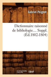 bokomslag Dictionnaire Raisonn de Bibliologie. Supplment (d.1802-1804)