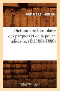 bokomslag Dictionnaire-Formulaire Des Parquets Et de la Police Judiciaire, (d.1884-1886)