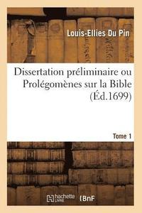 bokomslag Dissertation Prliminaire Ou Prolgomnes Sur La Bible. Tome 1 (d.1699)