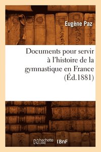 bokomslag Documents pour servir  l'histoire de la gymnastique en France (d.1881)
