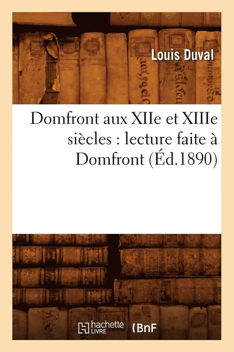 Domfront Aux Xiie Et Xiiie Sicles: Lecture Faite  Domfront, (d.1890) 1