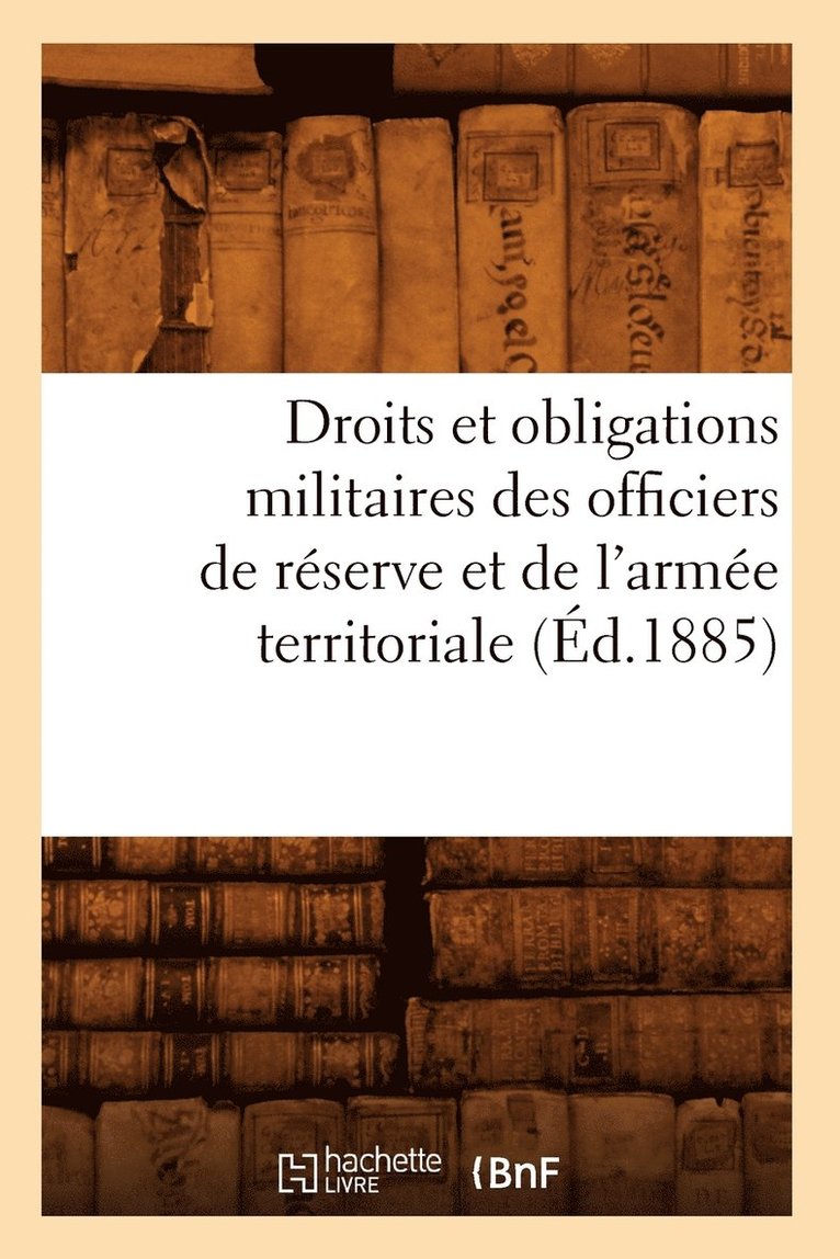 Droits Et Obligations Militaires Des Officiers de Reserve Et de l'Armee Territoriale (Ed.1885) 1