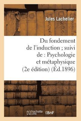 bokomslag Du Fondement de l'Induction Suivi De: Psychologie Et Mtaphysique (2e dition) (d.1896)