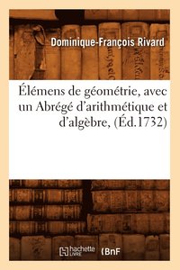 bokomslag lmens de Gomtrie, Avec Un Abrg d'Arithmtique Et d'Algbre, (d.1732)