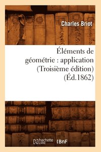 bokomslag lments de Gomtrie: Application (Troisime dition) (d.1862)
