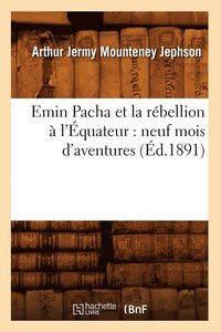 bokomslag Emin Pacha Et La Rbellion  l'quateur: Neuf Mois d'Aventures (d.1891)