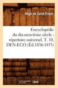 bokomslag Encyclopedie Du Dix-Neuvieme Siecle: Repertoire Universel. T. 10, Den-Eco (Ed.1836-1853)