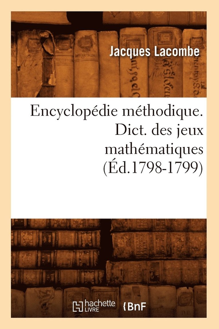 Encyclopdie Mthodique. Dict. Des Jeux Mathmatiques (d.1798-1799) 1