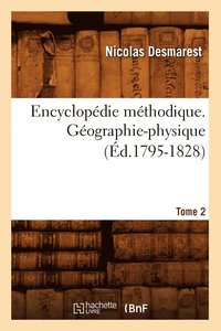 bokomslag Encyclopdie Mthodique. Gographie-Physique. Tome 2 (d.1795-1828)