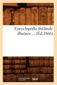bokomslag Encyclopedie Theatrale Illustree (Ed.1866)