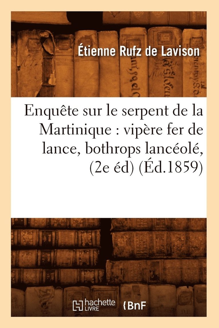 Enqute Sur Le Serpent de la Martinique: Vipre Fer de Lance, Bothrops Lancol, (2e d) (d.1859) 1