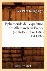 bokomslag phmride de l'Expdition Des Allemands En France (Aot-Dcembre 1587) (d.1892)