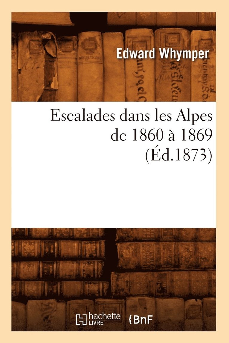 Escalades Dans Les Alpes de 1860  1869 (d.1873) 1