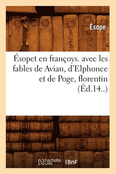 bokomslag sopet En Franoys. Avec Les Fables de Avian, d'Elphonce Et de Poge, Florentin (d.14..)