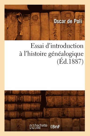 bokomslag Essai d'Introduction A l'Histoire Genealogique (Ed.1887)