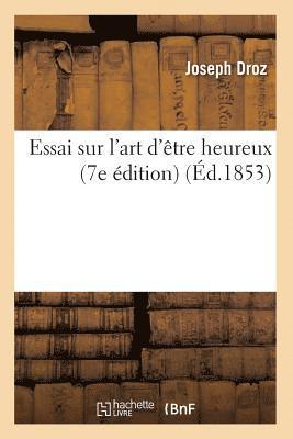 Joseph Droz, DROZ J - Essai Sur l'Art d'Être Heureux (7e Édition) (Éd.1853), Häftad