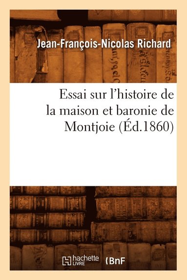 bokomslag Essai Sur l'Histoire de la Maison Et Baronie de Montjoie (d.1860)