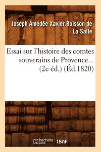 bokomslag Essai Sur l'Histoire Des Comtes Souverains de Provence. (d.1820)
