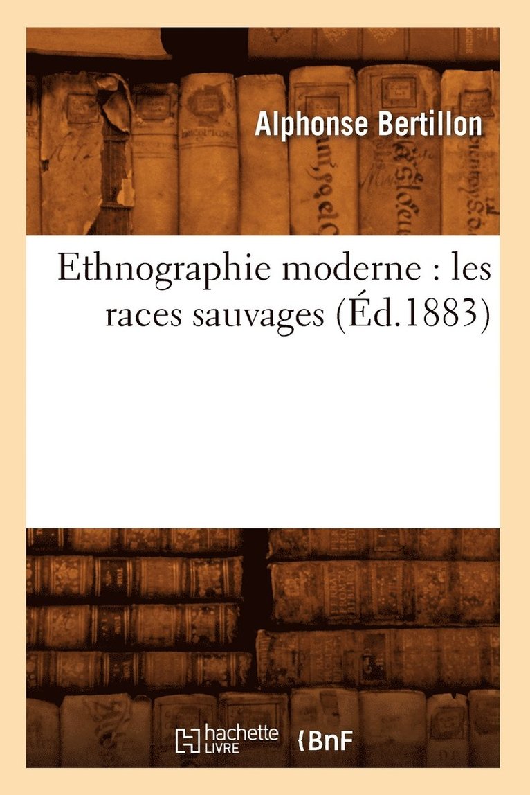 Ethnographie Moderne: Les Races Sauvages (Éd.1883)