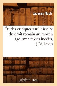 bokomslag tudes Critiques Sur l'Histoire Du Droit Romain Au Moyen ge, Avec Textes Indits, (d.1890)