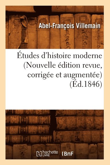 bokomslag Études d'Histoire Moderne (Nouvelle Édition Revue, Corrigée Et Augmentée) (Éd.1846)