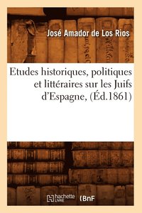 bokomslag Etudes Historiques, Politiques Et Littraires Sur Les Juifs d'Espagne, (d.1861)