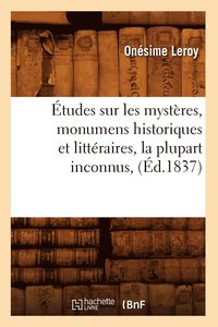 bokomslag tudes Sur Les Mystres, Monumens Historiques Et Littraires, La Plupart Inconnus, (d.1837)