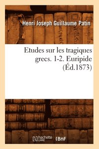 bokomslag Etudes Sur Les Tragiques Grecs. 1-2. Euripide (d.1873)