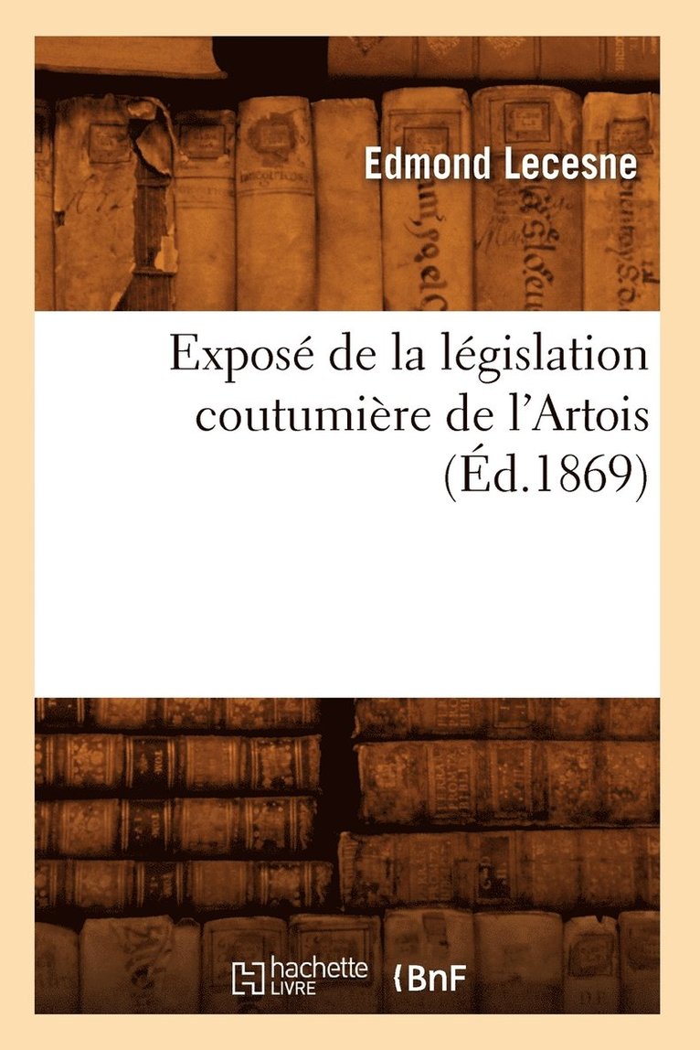 Exposé de la Législation Coutumière de l'Artois (Éd.1869) 1