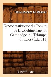 bokomslag Expose Statistique Du Tonkin, de la Cochinchine, Du Cambodge, Du Tsiampa, Du Laos, (Ed.1811)