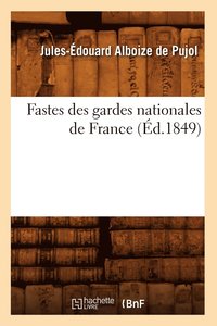 bokomslag Fastes Des Gardes Nationales de France (d.1849)